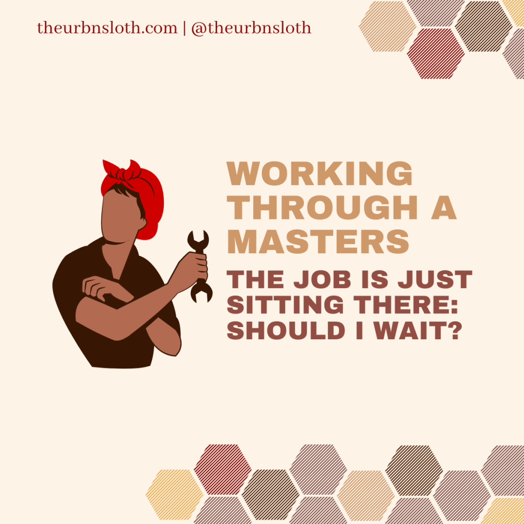 The Job Is Just Sitting There: Should I Wait?